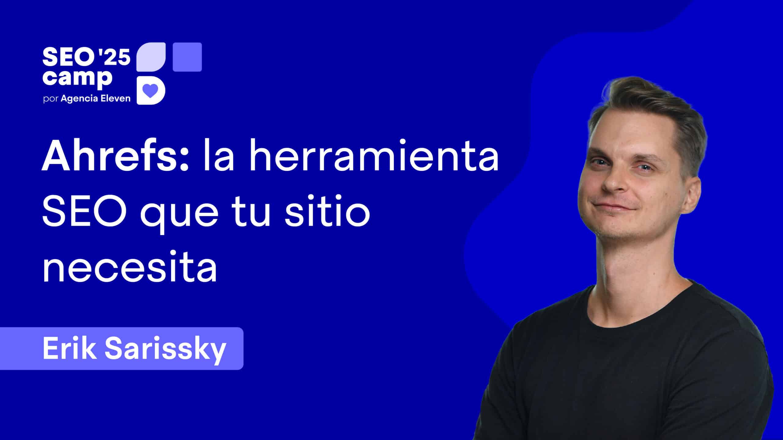 "Ahrefs es para todos" - Erik Sarissky | SEOcamp 2025