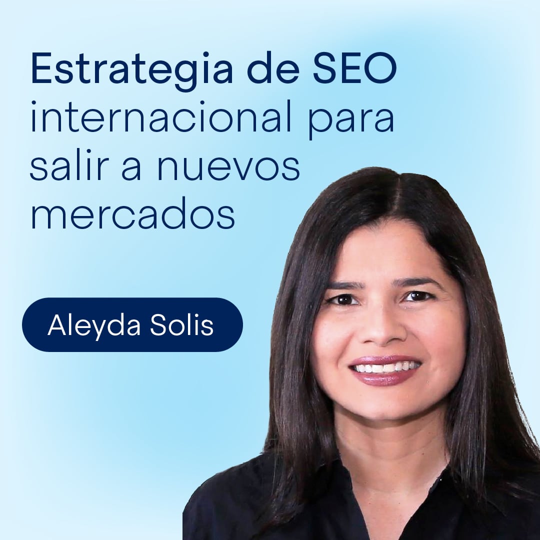 Estrategia de SEO internacional para salir a nuevos mercados con Aleyda Solis
