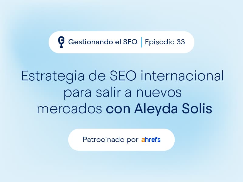 Estrategia de SEO internacional para salir a nuevos mercados con Aleyda Solis