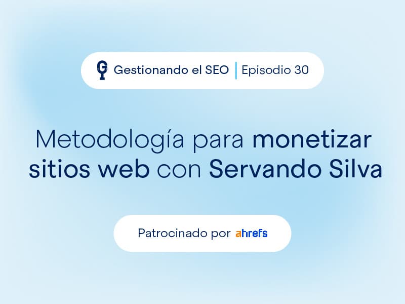 Metodología para monetizar sitios web con Servando Silva